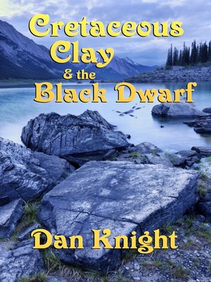 cover image of Cretaceous Clay and the Black Dwarf